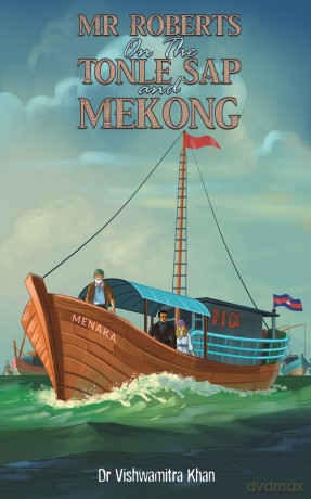 Mr Roberts On The Tonle Sap and Mekong - Dr Vishwamitra Khan [KSIĄŻKA]