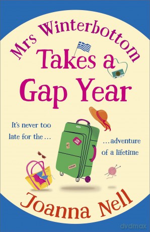 Mrs Winterbottom Takes a Gap Year: An absolutely hilarious and laugh out loud read about second chances, love and friendship - Joanna Nell [KSIĄŻKA]