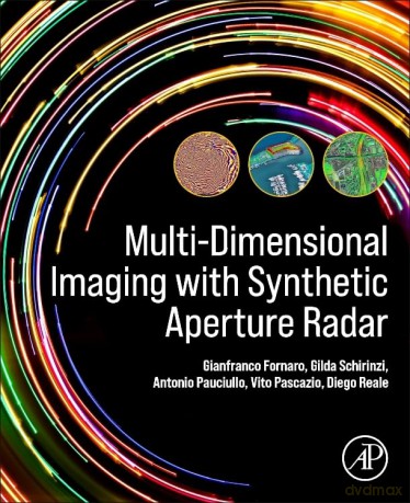 Multi-Dimensional Imaging with Synthetic Aperture Radar: Theory and Applications - Gianfranco Fornaro [KSIĄŻKA]