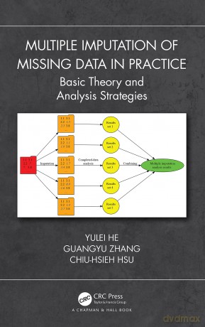 Multiple Imputation of Missing Data in Practice: Basic Theory and Analysis Strategies - He Yulei [KSIĄŻKA]