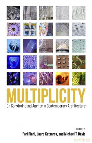 Multiplicity: On Constraint and Agency in Contemporary Architecture [KSIĄŻKA]