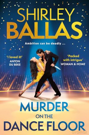 Murder on the Dance Floor: The gripping and sexy debut cosy crime novel from the star of Strictly Come Dancing: Book 1 (The Sequin Mysteries) - Shirley Ballas [KSIĄŻKA]