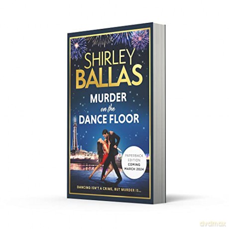 Murder on the Dance Floor: The gripping and sexy debut cosy crime novel from the star of Strictly Come Dancing: Book 1 (The Sequin Mysteries) - Shirley Ballas [KSIĄŻKA]