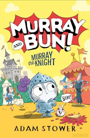 Murray the Knight: A new adventure in the funny series from bestselling artist Adam Stower - illustrator of books by David Walliams including Spaceboy and The Blunders: (2) (Murray and Bun) - Adam Stower [KSIĄŻKA]