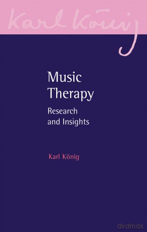 Music Therapy: Research and Insights: 23 (Karl König Archive) - Karl K Nig [KSIĄŻKA]