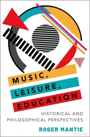 Music, Leisure, Education: Historical and Philosophical Perspectives [KSIĄŻKA]