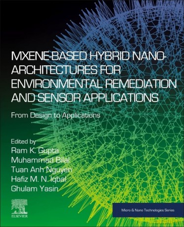 MXene-Based Hybrid Nano-Architectures for Environmental Remediation and Sensor Applications: From Design to Applications (Micro and Nano Technologies) - Ram Gupta [KSIĄŻKA]