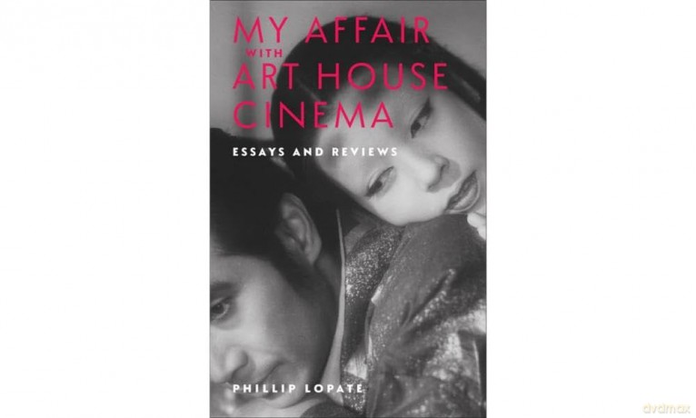 My Affair with Art House Cinema: Essays and Reviews - Philip Lopate [KSIĄŻKA]