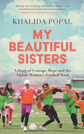 My Beautiful Sisters: A Story of Courage, Hope and the Afghan Women's Football Team - Khalida Popal [KSIĄŻKA]