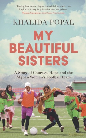 My Beautiful Sisters: A Story of Courage, Hope and the Afghan Women's Football Team - Khalida Popal [KSIĄŻKA]