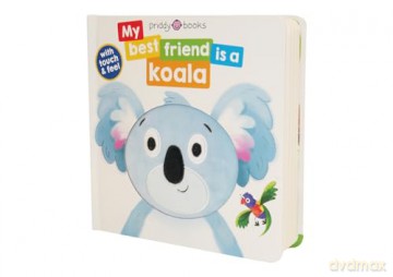 My Best Friend Is A Koala (My Best Friend is A, 1) - Roger Priddy [KSIĄŻKA]