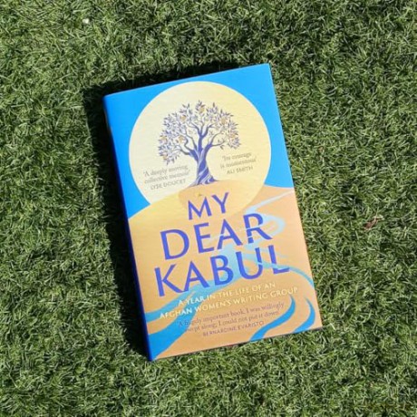 My Dear Kabul: A year in the life of an Afghan women's writing group - Untold Narratives [KSIĄŻKA]