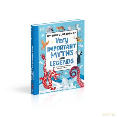My Encyclopedia of Very Important Myths and Legends: For Little Learners Who Love Fantastic Stories (My Very Important Encyclopedias) - Dk [KSIĄŻKA]
