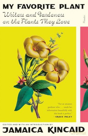 My Favorite Plant: Writers and Gardeners on the Plants They Love - Jamaica Kincaid [KSIĄŻKA]