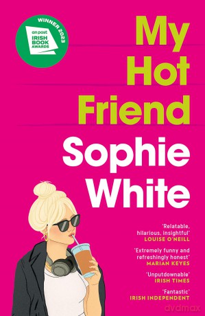 My Hot Friend: A funny and heartfelt novel about friendship from the bestselling author - Sophie White [KSIĄŻKA]