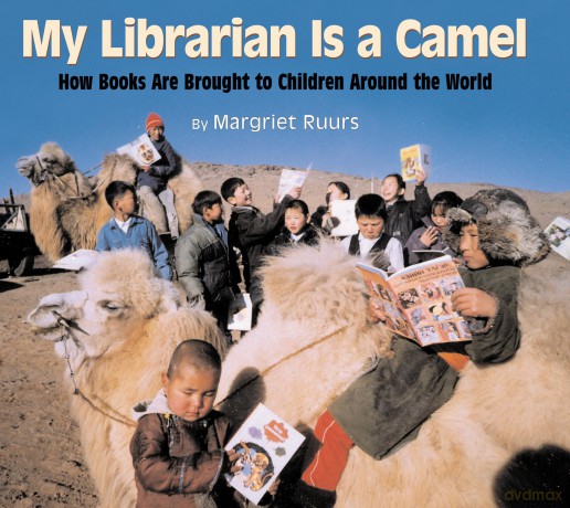 My Librarian Is a Camel: How Books Are Brought to Children Around the World - Margriet Ruurs [KSIĄŻKA]
