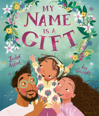 My Name is a Gift: A heartfelt celebration of the names we're given - Zeshan Akhter [KSIĄŻKA]