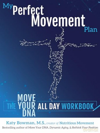 My Perfect Movement Plan: The Move Your DNA All Day Workbook - Katy Bowman [KSIĄŻKA]