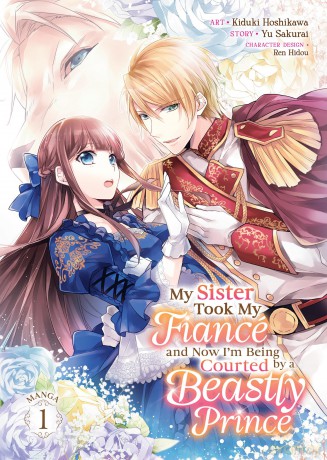 My Sister Took My Fiancé and Now I'm Being Courted by a Beastly Prince (Manga) Vol. 1 (My Sister Took My Fiance and Now I'm Being Courted by a Beastly Prince (Manga)) - Yu Sakurai [KSIĄŻKA]