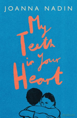 My Teeth in Your Heart - Joanna Nadin [KSIĄŻKA]