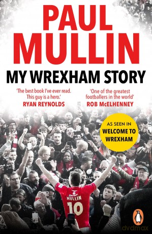 My Wrexham Story: The Inspirational Autobiography From The Beloved Football Hero - Paul Mullin [KSIĄŻKA]