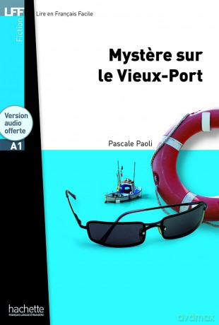 Mystere sur le Vieux-Port + audio download - LFF A1: Mystere Sur Le Vieux-Port + CD Audio MP3 (A1) (Lff (Lire En Francais Facile)) - Pascale Paoli [KSIĄŻKA]