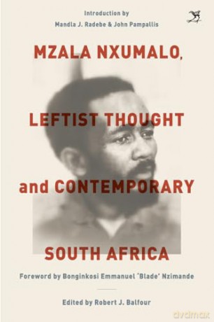 Mzala Nxumalo: Leftist Thought and Contemporary South Africa - Robert J Balfour [KSIĄŻKA]