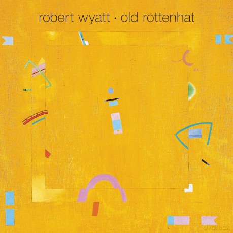 Robert Wyatt: Old Rottenhat [CD]