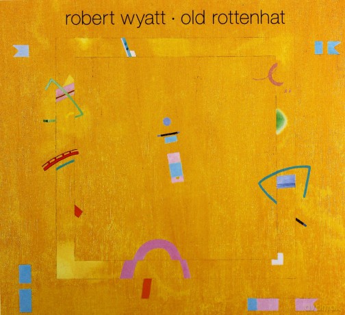 Robert Wyatt: Old Rottenhat [CD]