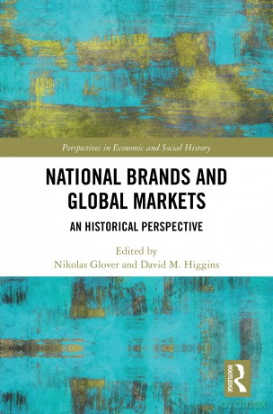 National Brands and Global Markets: An Historical Perspective (Perspectives in Economic and Social History) - Nikolas Glover [KSIĄŻKA]