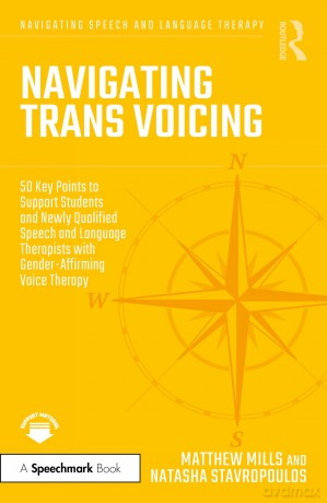 Navigating Trans Voicing: 50 Key Points to Support Students and Newly Qualified Speech and Language Therapists with Gender-Affirming Voice Therapy (Navigating Speech and Language Therapy) - Mills Matthew [KSIĄŻKA]