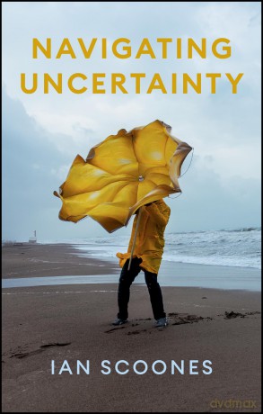 Navigating Uncertainty: Radical Rethinking for a Turbulent World - Ian Scoones [KSIĄŻKA]