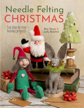 Needle Felting Christmas: Fun step-by-step holiday projects - Roz Dace [KSIĄŻKA]