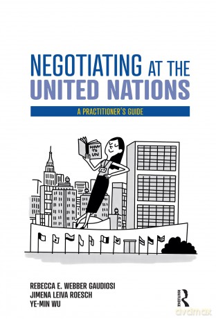 Negotiating at the United Nations: A Practitioner's Guide - Rebecca W. Gaudiosi [KSIĄŻKA]
