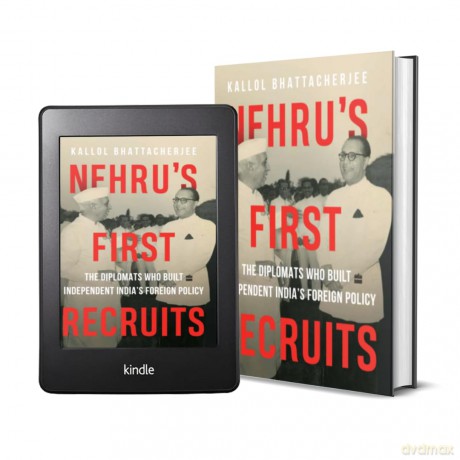 Nehru's First Recruits: The Diplomats Who Built Independent India's Foreign Policy - Kallo Bhattacherjee [KSIĄŻKA]