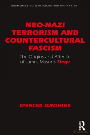 Neo-Nazi Terrorism and Countercultural Fascism: The Origins and Afterlife of James Mason's Siege (Routledge Studies in Fascism and the Far Right) - Spencer Sunshine [KSIĄŻKA]