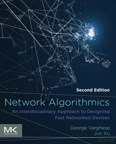 Network Algorithmics: An Interdisciplinary Approach to Designing Fast Networked Devices (The Morgan Kaufmann Series in Networking) - Jun Xu [KSIĄŻKA]