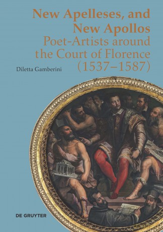 New Apelleses, and New Apollos: Poet-Artists around the Court of Florence (1537-1587) - Diletta Gamberini [KSIĄŻKA]