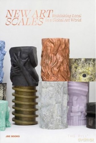 NEW ART SCALES (WITH THE PILL): Rethinking Local in a Global Art World - Ed. Luquet-Gad [KSIĄŻKA]