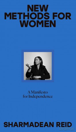 New Methods for Women: A Manifesto for Independence - Sharmadean Reid [KSIĄŻKA]