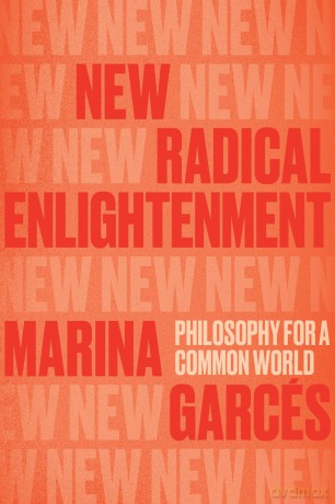 New Radical Enlightenment: Philosophy for a Common World - Marina Garces [KSIĄŻKA]