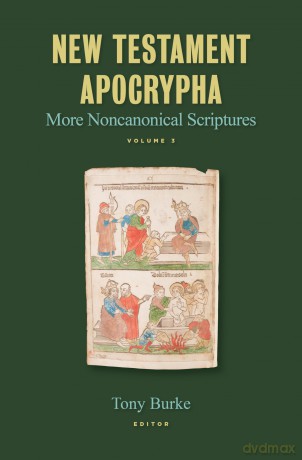 New Testament Apocrypha, Vol. 3: More Noncanonical Scriptures - Tony Burke [KSIĄŻKA]