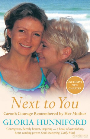 Next to You: Caron's Courage Remembered by Her Mother - Gloria Hunniford [KSIĄŻKA]