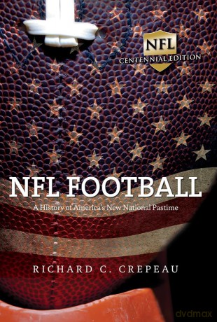 NFL Football: A History of America's New National Pastime (Sport and Society) - Richard C. Crepeau [KSIĄŻKA]