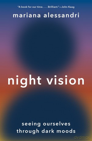 Night Vision: Seeing Ourselves through Dark Moods - Mariana Alessandri [KSIĄŻKA]