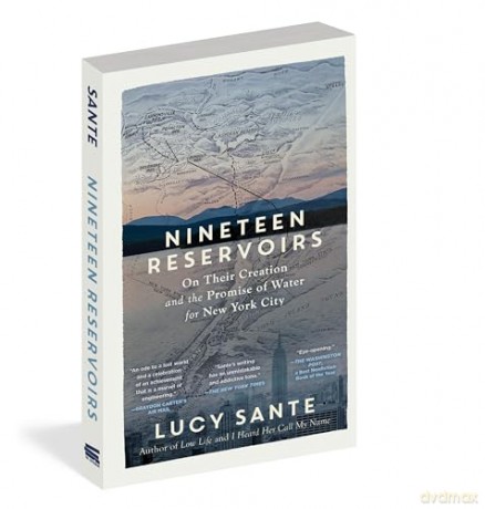 Nineteen Reservoirs: On Their Creation and the Promise of Water for New York City - Lucy Sante [KSIĄŻKA]