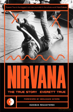 Nirvana: The True Story (Omnibus Remastered): 3 - Everett True [KSIĄŻKA]