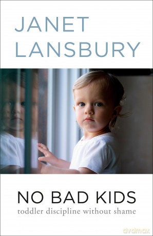 No Bad Kids: Toddler Discipline Without Shame - Janet Lansbury [KSIĄŻKA]