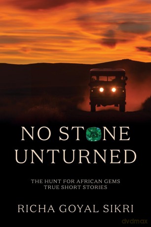 No Stone Unturned: The Hunt For African Gems: True Short Stories - Richa Goyal Sikri [KSIĄŻKA]
