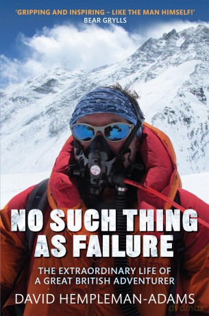 No Such Thing As Failure: The Extraordinary Life of a Great British Adventurer - D Hempleman-Adams [KSIĄŻKA]